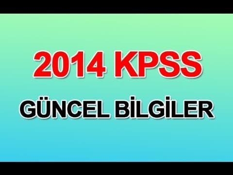 2014 KPSS Güncel Bilgiler Videosu İzle