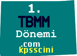1. tbmm donemi ozellikleri